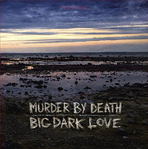 Murder By Death Big Dark Love 
