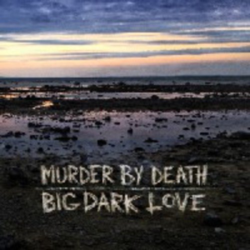 Murder By Death/Big Dark Love