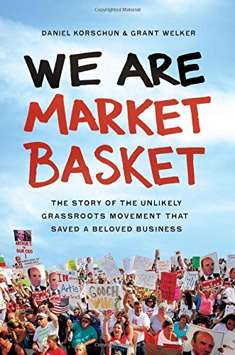 Daniel Korschun/We Are Market Basket@ The Story of the Unlikely Grassroots Movement Tha