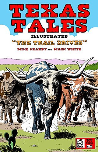 Mike Kearby Texas Tales Illustrated #2 The Trail Drives The Trail Drives #2 