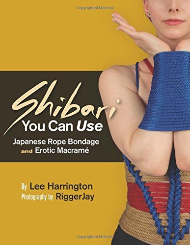 Lee Harrington/Shibari You Can Use@ Japanese Rope Bondage and Erotic Macram?@0002 EDITION;