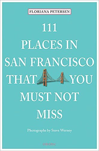 Floriana Petersen/111 Places in San Francisco That You Must Not Miss