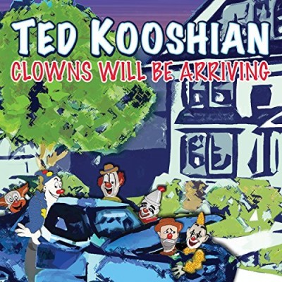 Ted Kooshian/Clowns Will Be Arriving