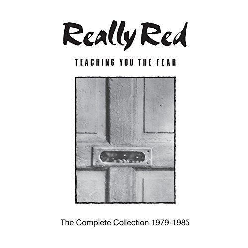 Really Red/Teaching You the Fear: Complete Collection 1978-85