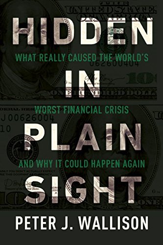 Peter J. Wallison Hidden In Plain Sight What Really Caused The World's Worst Financial Cr 