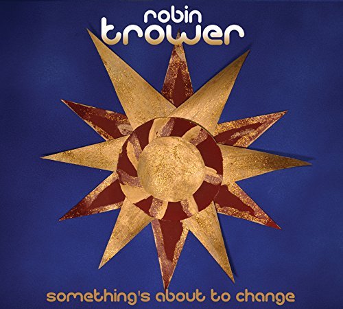 Robin Trower/Something's About to Change