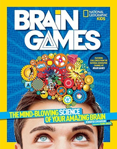 Jennifer Swanson/National Geographic Kids Brain Games@The Mind-Blowing Science of Your Amazing Brain