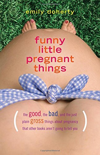 Emily Doherty/Funny Little Pregnant Things@ The Good, the Bad, and the Just Plain Gross Thing