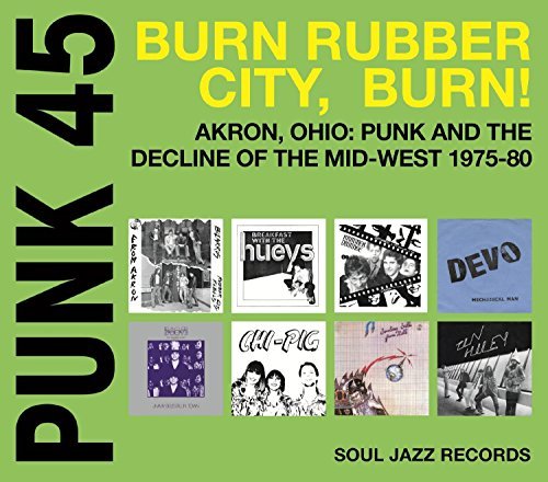 Soul Jazz Records Presents Punk 45 Burn Rubber City Punk 45 Burn Rubber City 