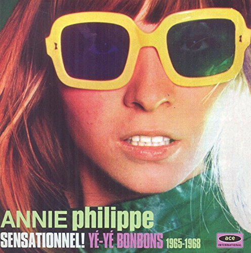 Annie Philippe/Sensationnel Ye-Ye Bonbons 1965-68@Import-Gbr