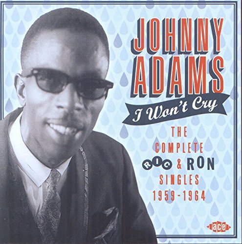 Johnny Adams/I Won'T Cry: Complete Ric & Ron Singles 59-64