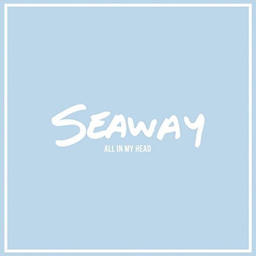 Seaway/All In My Head