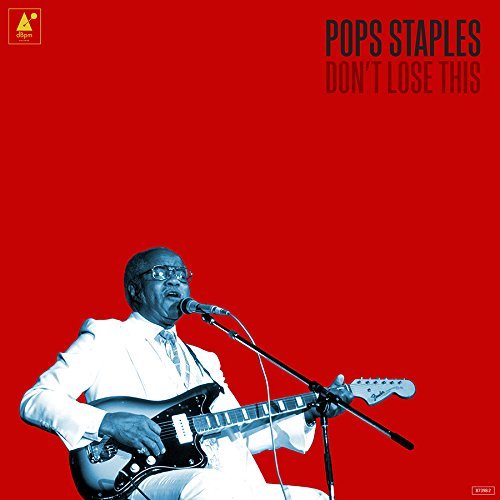 Pops Staples/Don't Lose This