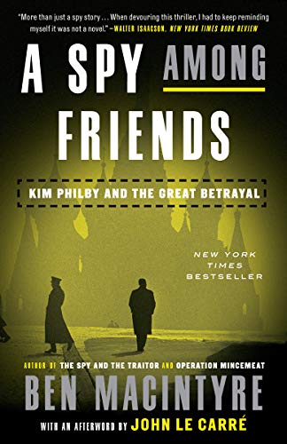 Ben Macintyre/A Spy Among Friends@Kim Philby and the Great Betrayal@Reprint