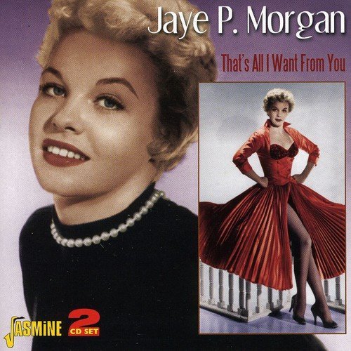 Jaye.P Morgan/Thats All I Want From You@Import-Gbr@2 Cd Set