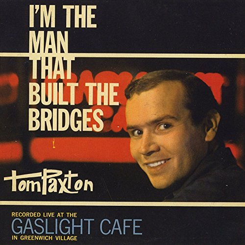 Tom Paxton/I'M The Man That Built The Bri@I'M The Man That Built The Bri