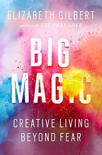 Elizabeth Gilbert/Big Magic