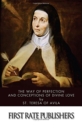 St Teresa of Avila/The Way of Perfection and Conceptions of Divine Lo