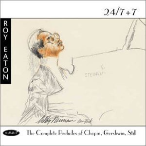 Chopin/Gershwin/Still/24/7+7: The Complete Prelude@Eaton (Pno)