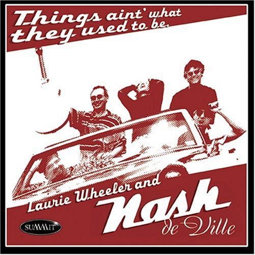 Laurie & Nash De Ville Wheeler/Things Ain't What They Used To