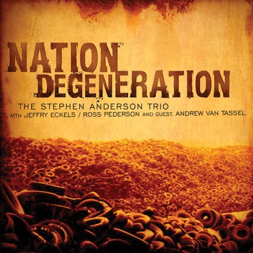 The Stephen Anderson Trio/Nation Degeneration