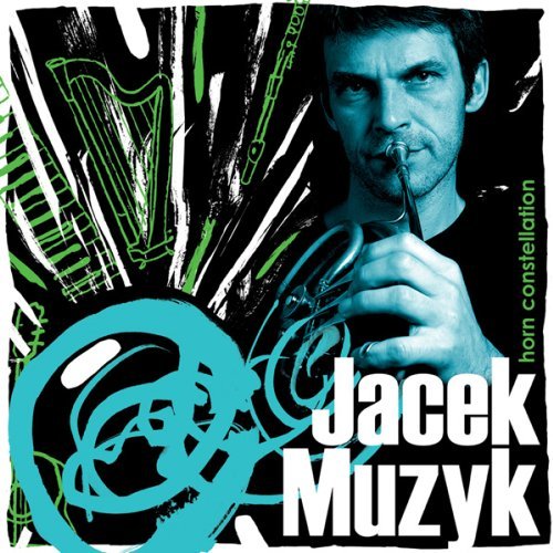 Jacek Muzyk/Horn Constellation