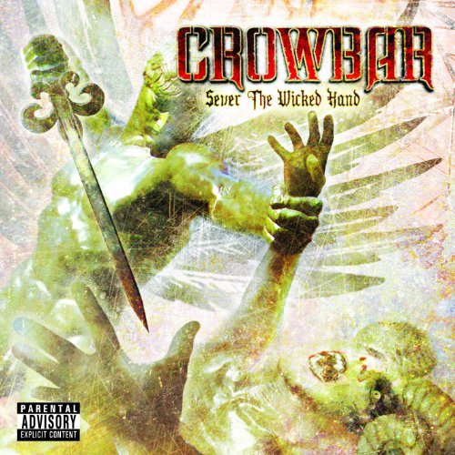 Crowbar Sever The Wicked Hand Explicit Version 