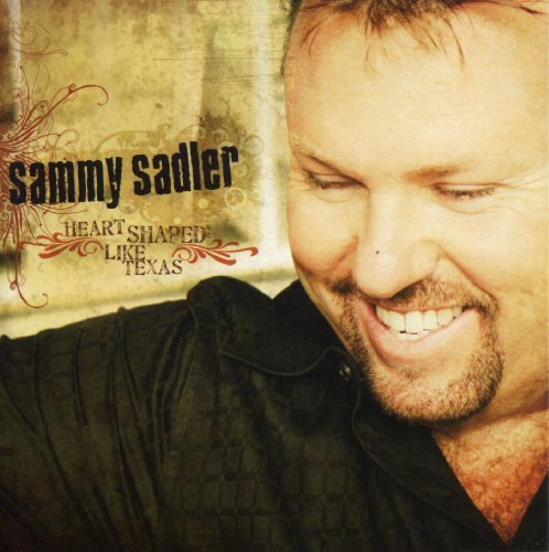 Sammy Sadler/Heart Shaped Like Texas