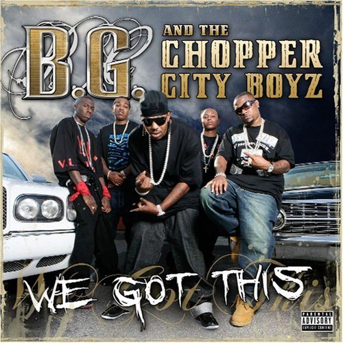 B.G. & The Chopper City Boyz We Got This Explicit Version 