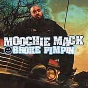 Moochie Mack/Broke Pimpin'