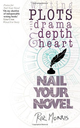 Roz Morris/Writing Plots With Drama, Depth & Heart@ Nail Your Novel