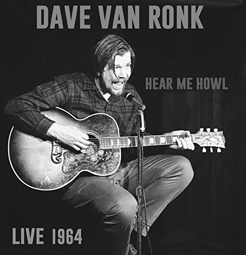 Dave Van Ronk/Hear Me Howl: Live 1964