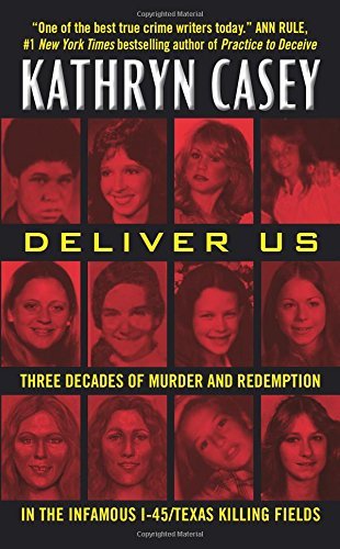 Kathryn Casey Deliver Us Three Decades Of Murder And Redemption In Th