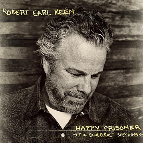 Robert Earl Keen/Happy Prisoner: The Bluegrass Sessions