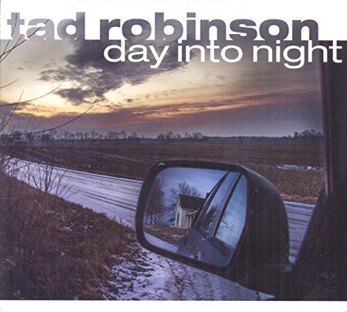 Tad Robinson/Day Into Night