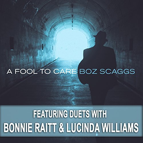 Boz Scaggs/Fool To Care