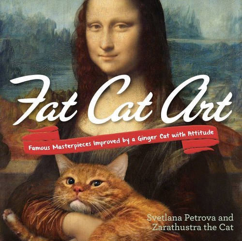Svetlana Petrova/Fat Cat Art@ Famous Masterpieces Improved by a Ginger Cat with
