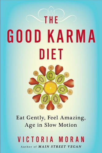 Victoria Moran/The Good Karma Diet@ Eat Gently, Feel Amazing, Age in Slow Motion