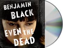 Benjamin Black Even The Dead 