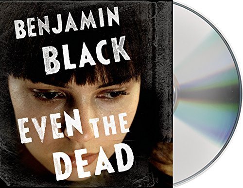 Benjamin Black/Even the Dead