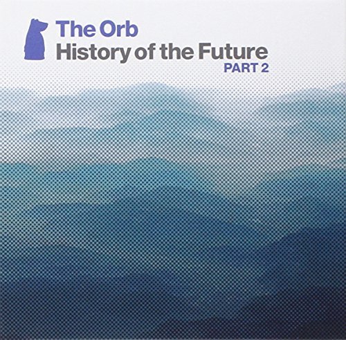 The Orb/History of the Future Part 2