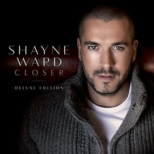 Shayne Ward/Closer (Deluxe Edition)@Import-Gbr