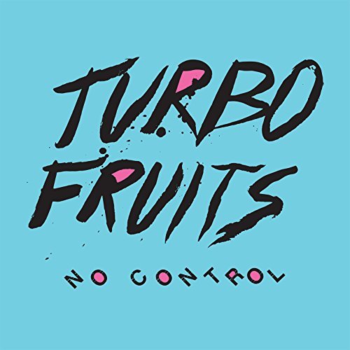 Turbo Fruits/No Control