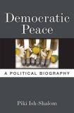 Piki Ish Shalom Democratic Peace A Political Biography 