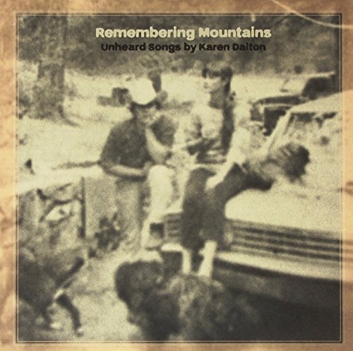 Dalton, Karen Tribute/Remembering Mountains: Unheard Songs By Karen Dalton@Remembering Mountains: Unheard Songs By Karen Dalt