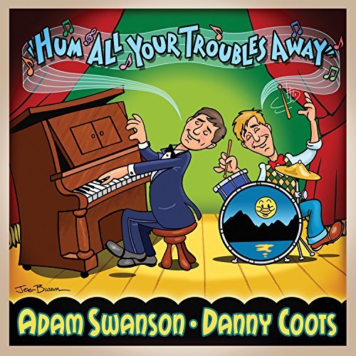 Adam Swanson & Danny Coots/Hum All Your Troubles Away