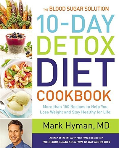 Mark Hyman/The Blood Sugar Solution 10-Day Detox Diet Cookboo@ More Than 150 Recipes to Help You Lose Weight and
