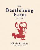 Chris Fischer The Beetlebung Farm Cookbook A Year Of Cooking On Martha's Vineyard 