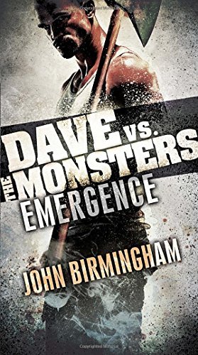 John Birmingham/Emergence@ Dave vs. the Monsters
