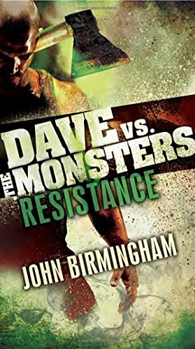 John Birmingham/Resistance@ Dave vs. the Monsters